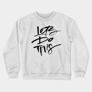 Let's do this Crewneck Sweatshirt